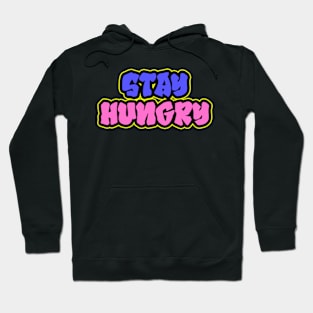 Stay Hungry Lettering Art Hoodie